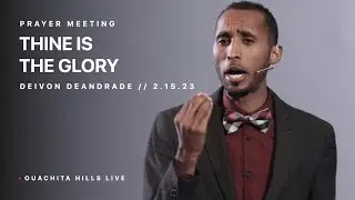 Thine Is The Glory - Deivon de Andrade | Prayer Meeting | Ouachita Hills