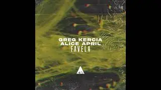 Greg Kercia, Alice April - Favela (Original Mix)