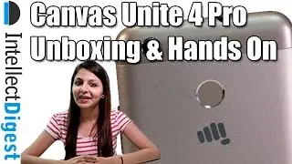 Micromax Canvas Unite 4 Pro Unboxing And Hands On Review | Intellect Digest