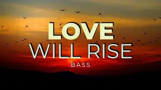 Love Will Rise BASS