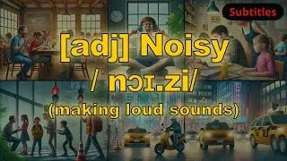 [adj] Noisy meaning (making loud sounds) with 5 examples