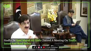Sindh CM Murad Ali Shah Chairs Key Meeting on Traffic Issues & Road Accident | Cure Pakistan Digital