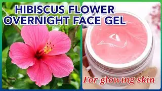 HIBISCUS FLOWER OVERNIGHT FACE GEL  with natural AHAs to remove pigmentation & even skin tone