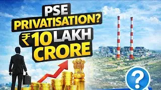 Rapid PSE Privatisation & ₹10 Lakh Crore Opportunity