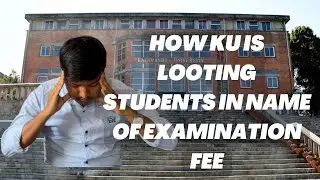 HOW KATHMANDU UNIVERSITY IS LOOTING STUDENTS IN THE NAME OF EXAMINATION FEE