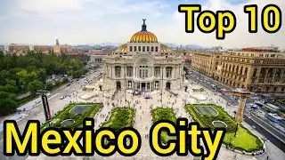 Top 10 | MEXICO CITY : Amazing Places