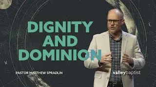 Dignity and Dominion | Genesis 2:4-17