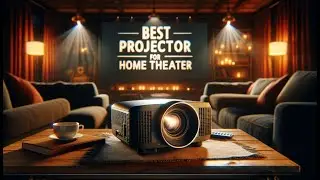 Best Projector for Home Theater 2024 - TOP 5