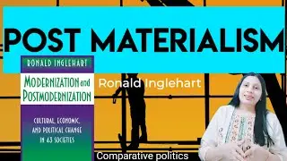 Post-Materialism by Ronald Inglehart || Materialism to Post-Materialism || Comparative Politics