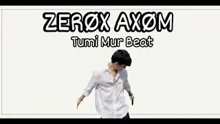ZER&Oslash;X AX&Oslash;M [Tumi  Mur Beat] (Official Audio)