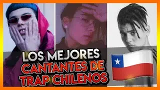 Los MEJORES CANTANTES DE TRAP CHILENO | CONOCE A LOS MEJORES CANTANTES DE TRAP CHILE chile 🔥