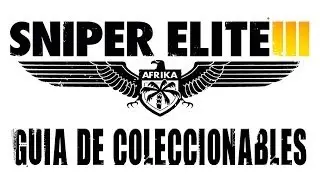 Sniper elite III - Guía de Coleccionables / All Collectibles Location