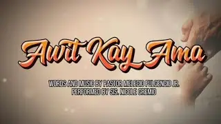 Awit Kay Ama | Solo | Lyrics | Father's Day Song