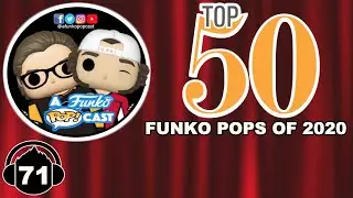 Top 50 Funko Pops Of 2020 (A Funko POP!cast EP 71)