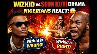 Wizkid vs Seun Kuti: Nigerians React After My Last Video