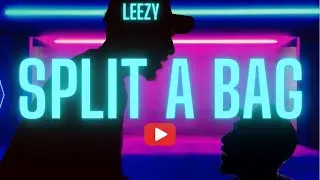 Leezy - Split A Bag (Official Music Video)