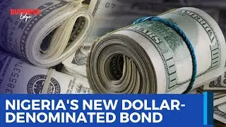 Nigeria's New Dollar-Denominated Bond: Implications and Expert Insights