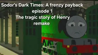 Sodor's Dark Times: A frenzy payback | Episode 1: The tragic story of Henry remake 