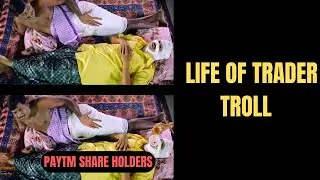 LIFE OF TRADER TROLL || PAYTM TROLL || STOCK MARKET  MEMES