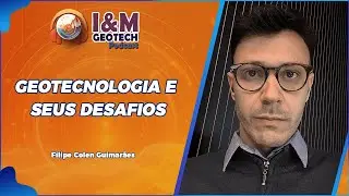 Geotecnologia e Seus Desafios | Corte I&M Geotech | T02 | EP11