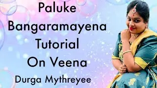 Paluke Bangaramayena Tutorial on Veena|Durga Mythreyee