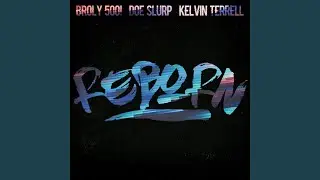Reborn (feat. Broly500! & Kelvin Terrell)