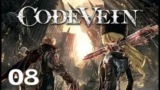 Code Vein Playthrough - Part 8 Insatiable Despot