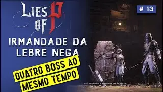 LIES OF P - IRMANDADE DA LEBRE NEGRA 4 BOSS - #13
