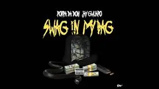 Poppa Da Don x Jay Gwuapo - Swag In My Bag ( Official Audio )