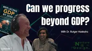 Can We Progress Beyond GDP? &ndash; Interview with Dr. Rutger Hoekstra (Author of 