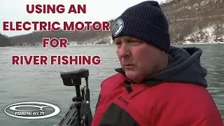 Using an Electric Motor for River Steelhead Fishing
