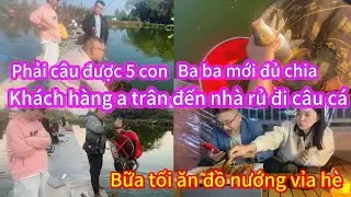 Khách hàng a trân đến nhà rủ đi câu cá và bữa tối hai vợ chồng ăn đồ nướng vỉa hè 