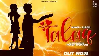 Talaq ( Video ) Prachi | Yaash Kumaar | My Last Wish | New Hindi Song | Latest Hindi Sad Songs 2023