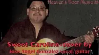 Sweet Caroline-Neil Diamond-cover by Jose Angel Gonzalez-vocal/guitar dedicated to baby Caroline