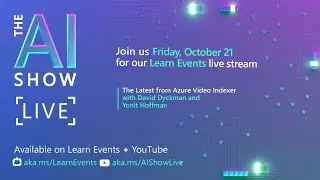 AI Show Live - Episode 68 - The Latest from Azure Video Indexer