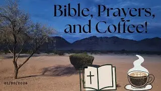 Bible, Prayers, and Coffee!  Christ is always with you. (January 30, 2026)