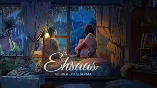 Ehsaas | Vibhuti Sharma | Amritanshu Dutta
