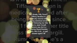 Tiffany Stratton CLEARED for Royal Rumble ! 😱