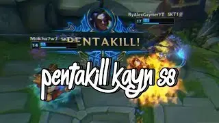 PENTAKILL KAYN S8