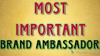 MOST IMPORTANT   BRAND AMBASSADOR