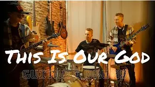 This Is Our God - Guitar and Drum cover