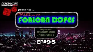 Tales from the Forlorn Dopes! - EP 95 - Guest Emmerron!