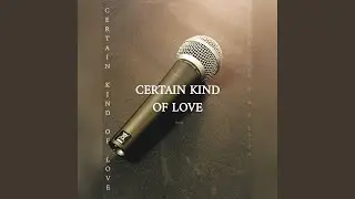 Certain Kind Of Love