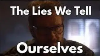 The Lies We Tell Ourselves (Black Robin Reupload)