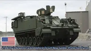 U.S Army&rsquo;s Newest Tracked Vehicle To Get New Soldier Protection Turret!