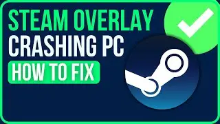 Steam Overlay Crashing PC [FIXED] | Steam Overlay Freezing Fix (2025)
