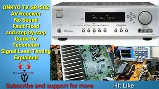 Onkyo TX SR 502 AV Receiver No Sound Fault Fixed and Step by Step Guide for tech How to Test Signal