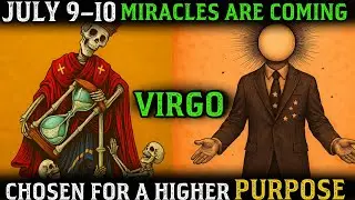 VIRGO ♍: 5 Divine Miracles Will Find You July 9&ndash;10! 💖 The Universe Has CHOSEN YOU!