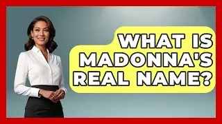 What Is Madonna's Real Name? - The Rich And Famous Files
