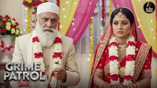 हलाला के नाम पर मौलाना की घिनौनी साज़िश, किया दोस्त की ही बेटी से निकाह | Crime Patrol 2.0 | New EP